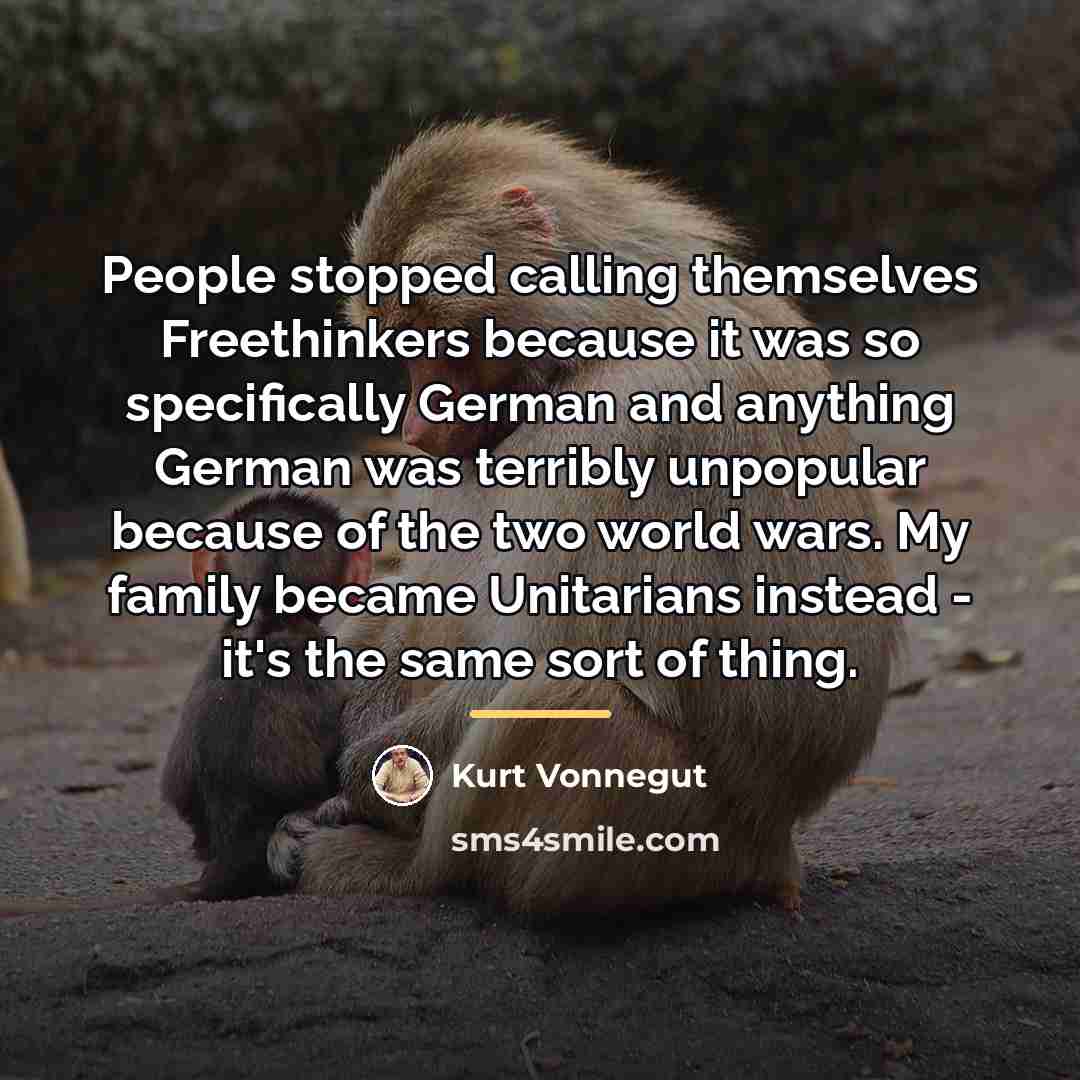 “People stopped calling themselves Freethinkers because it was so specifically…” quote by Kurt Vonnegut
