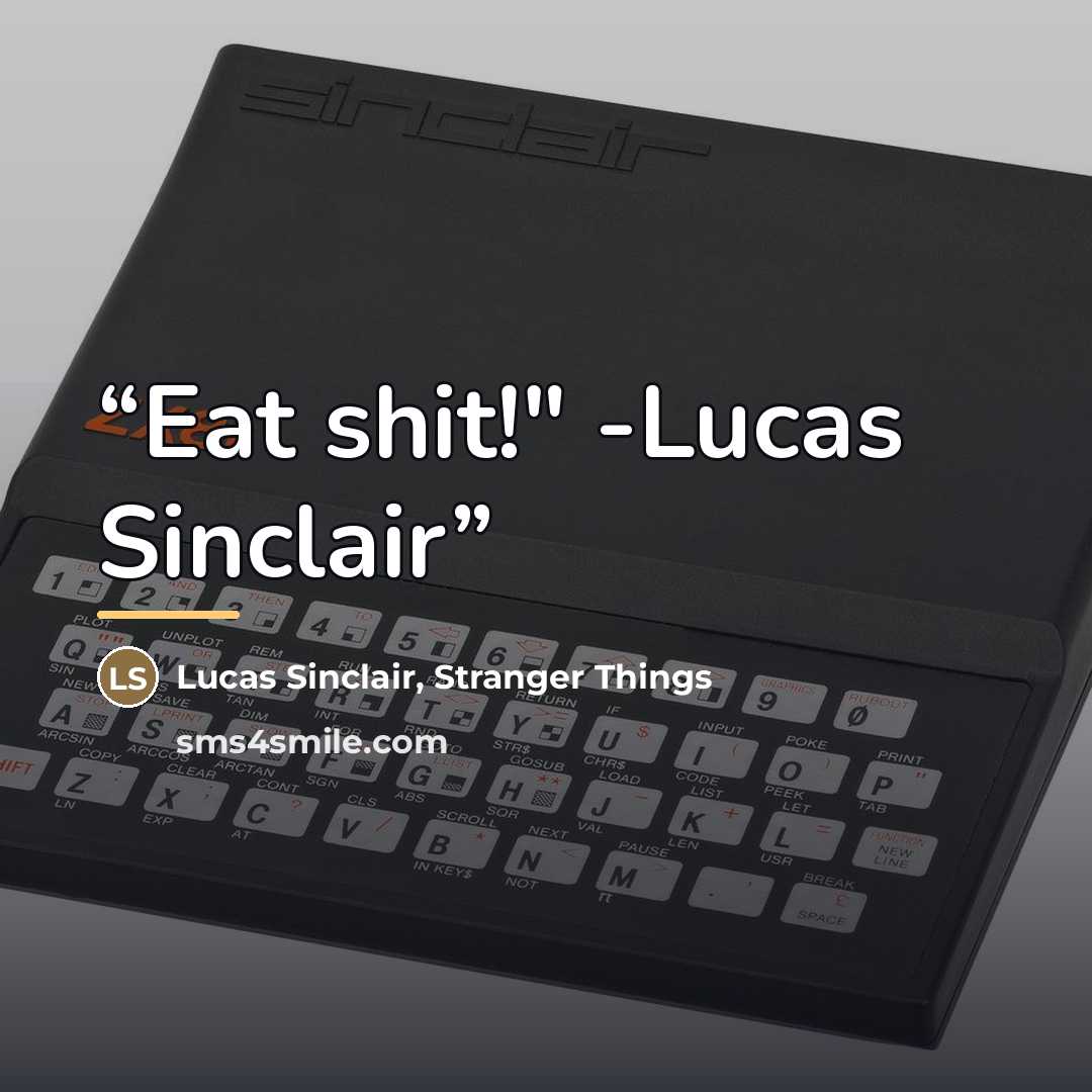 “Eat shit!" -Lucas Sinclair” quote by Anonymous
