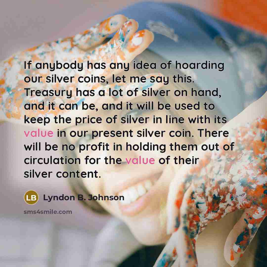 “If anybody has any idea of hoarding our silver coins,…” quote by Lyndon B. Johnson