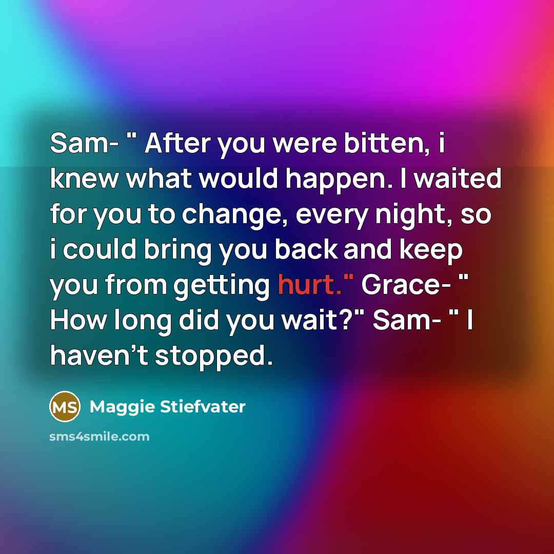 “Sam- " After you were bitten, i knew what would…” quote by Maggie Stiefvater