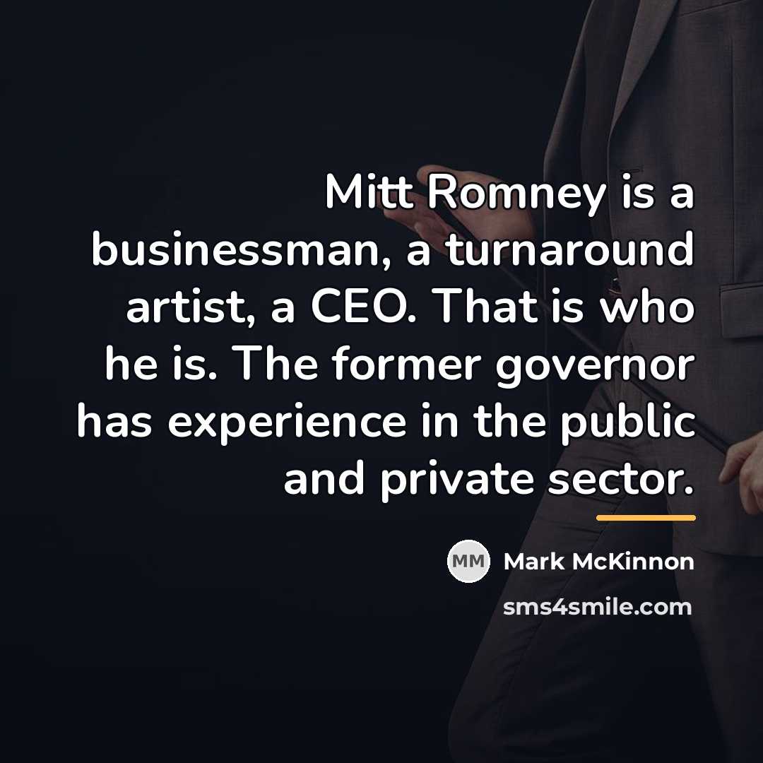“Mitt Romney is a businessman, a turnaround artist, a CEO.…” quote by Mark McKinnon