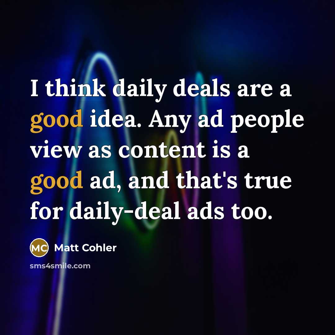 “I think daily deals are a good idea. Any ad…” quote by Matt Cohler
