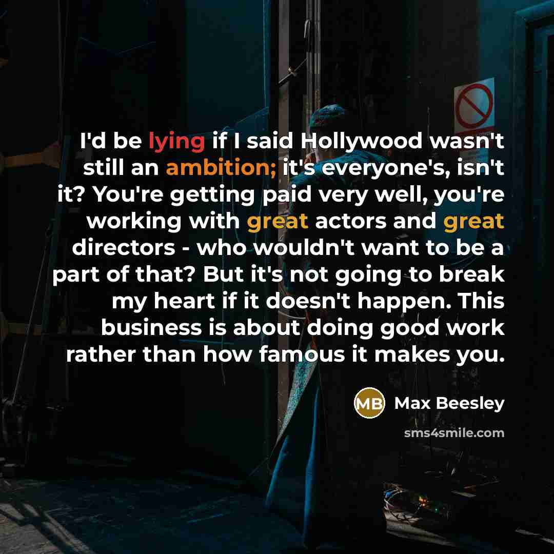“I'd be lying if I said Hollywood wasn't still an…” quote by Max Beesley