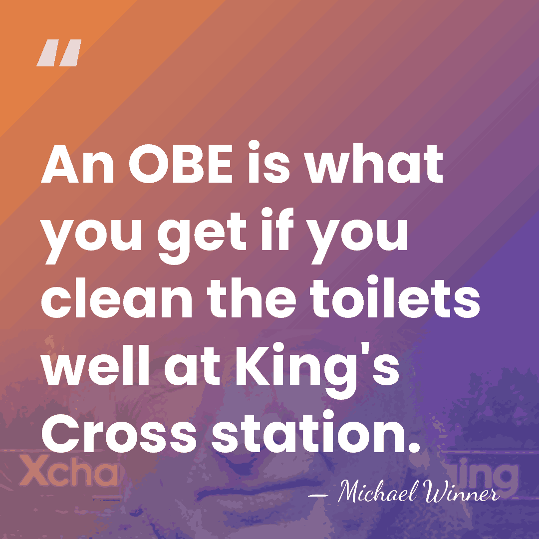 An OBE is what you get if you clean the toilets well&hellip; - Michael Winner