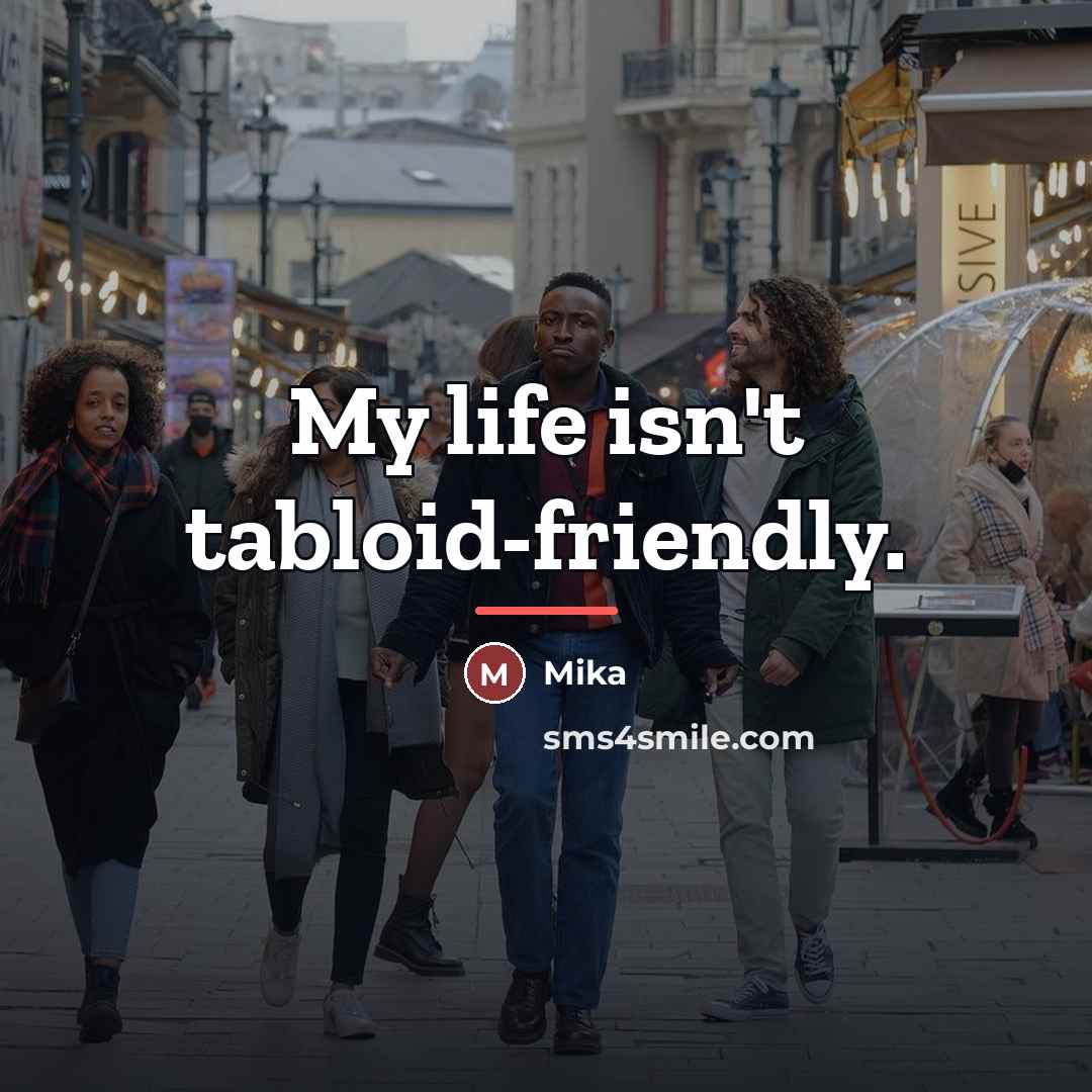 “My life isn't tabloid-friendly.…” quote by Mika