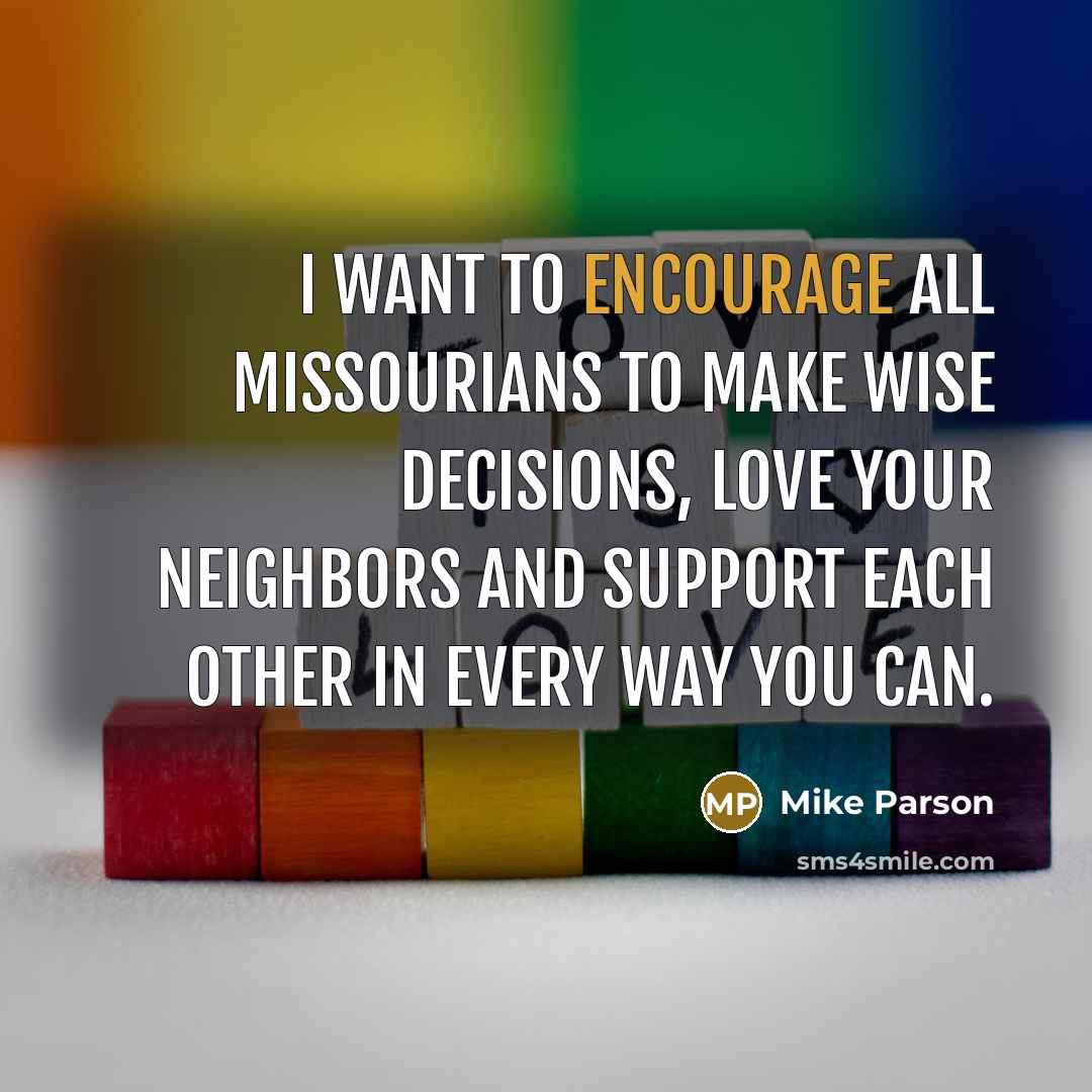 “I want to encourage all Missourians to make wise decisions,…” quote by Mike Parson