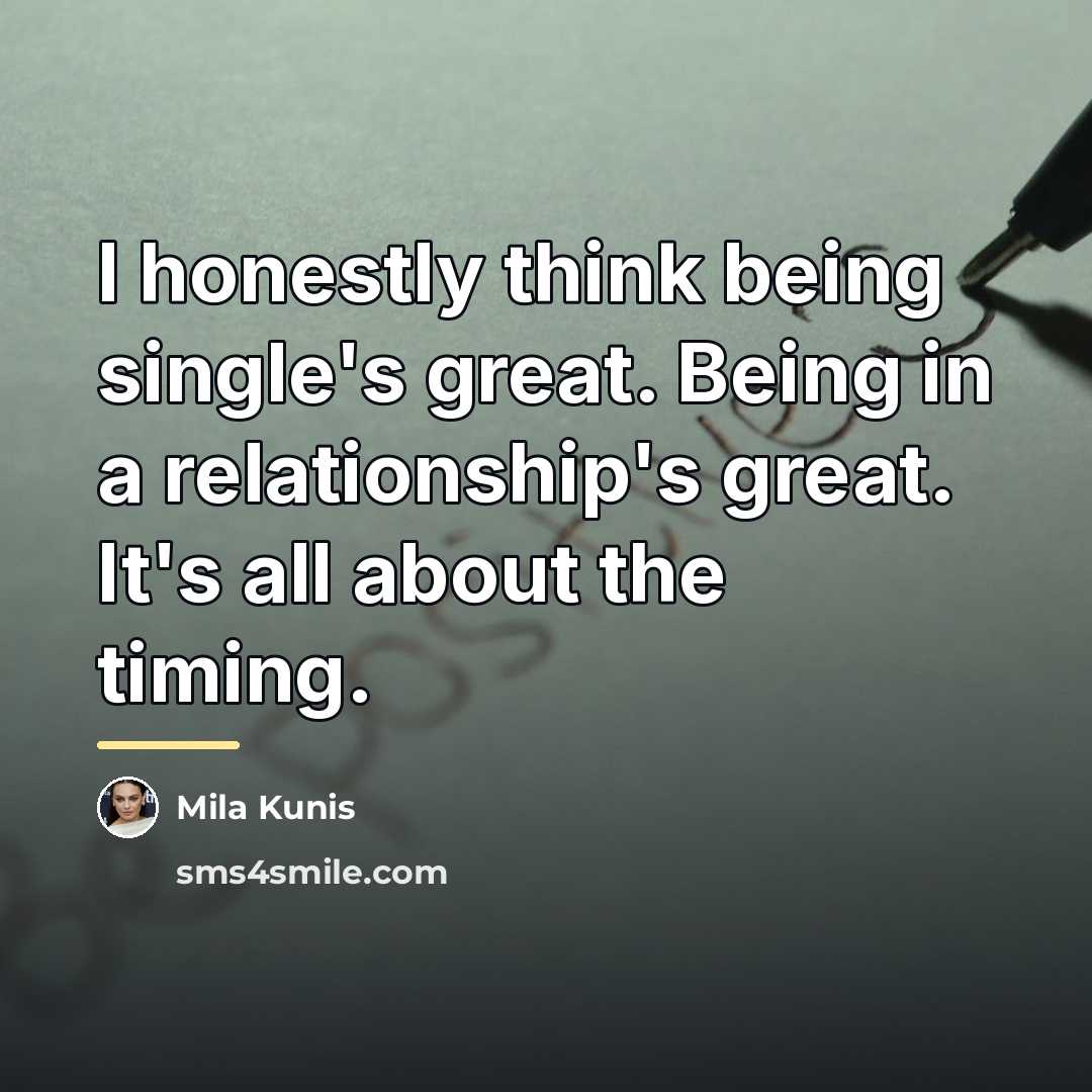 “I honestly think being single's great. Being in a relationship's…” quote by Mila Kunis
