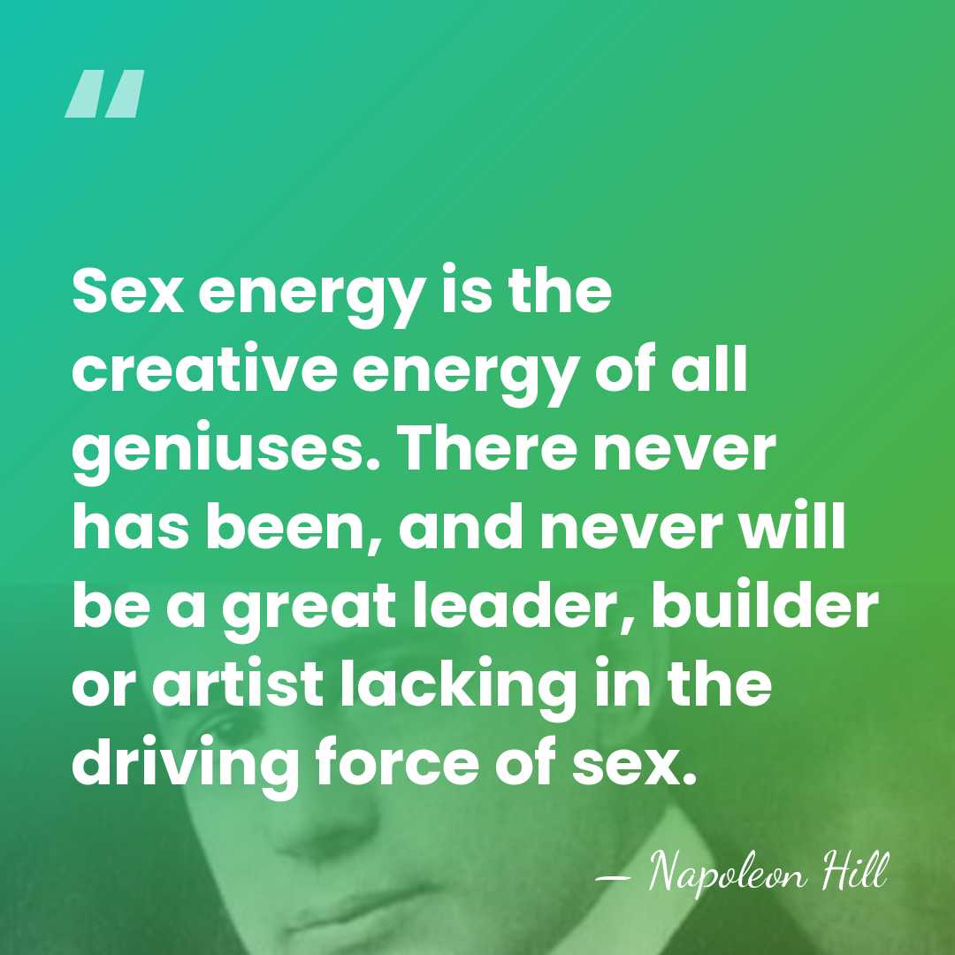 Sex energy is the creative energy of all geniuses. There never has&hellip; - Napoleon Hill