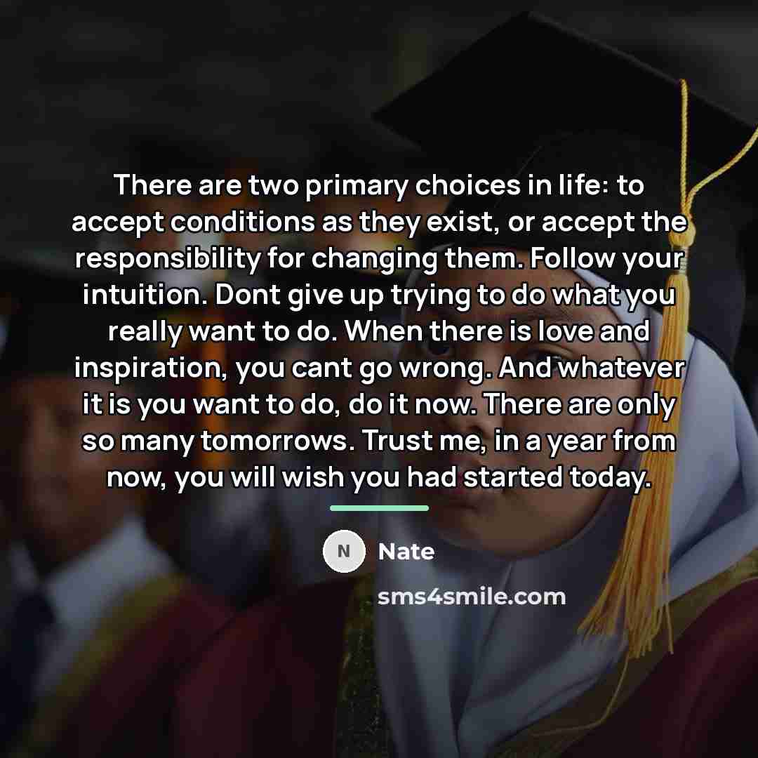 “There are two primary choices in life: to accept conditions…” quote by Nate