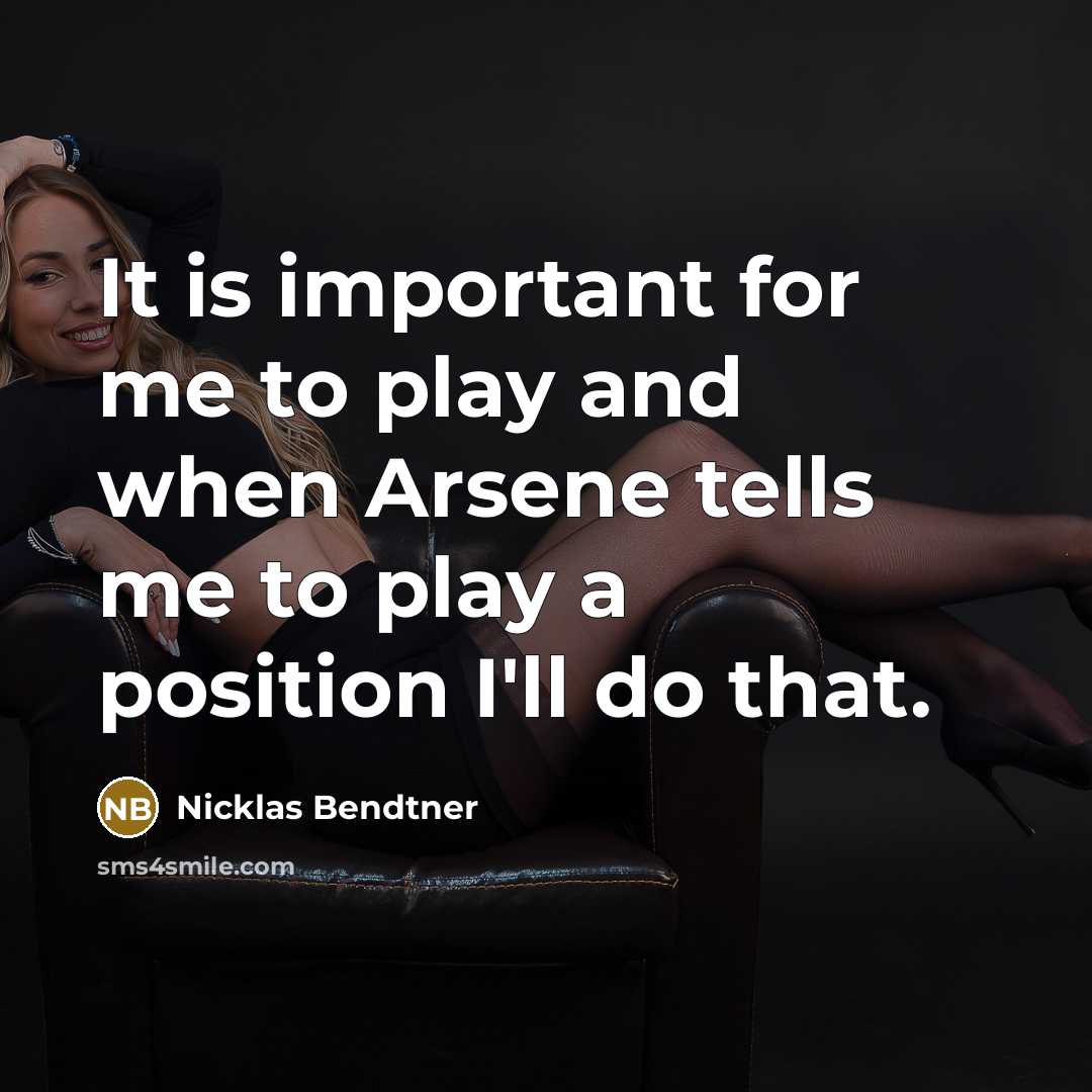 “It is important for me to play and when Arsene…” quote by Nicklas Bendtner