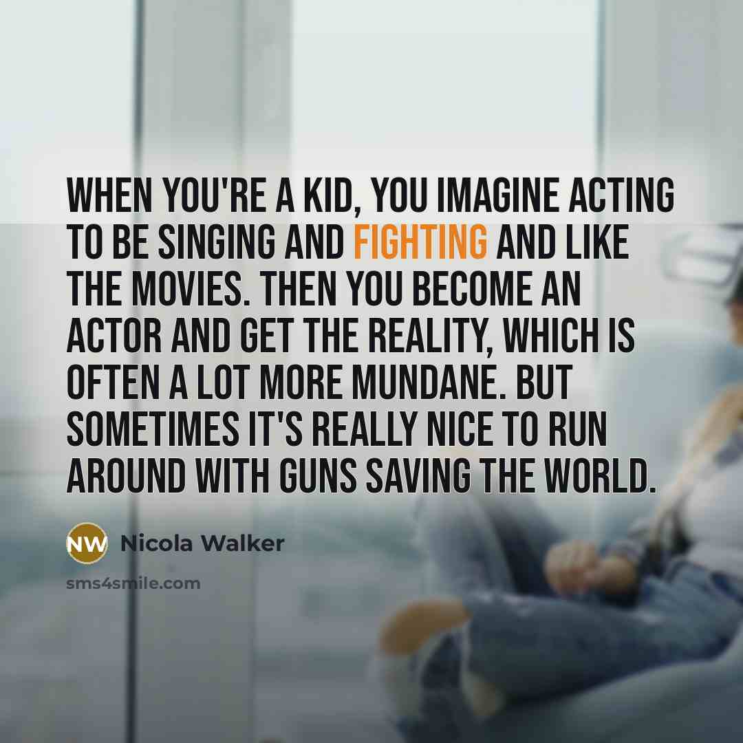 “When you're a kid, you imagine acting to be singing…” quote by Nicola Walker