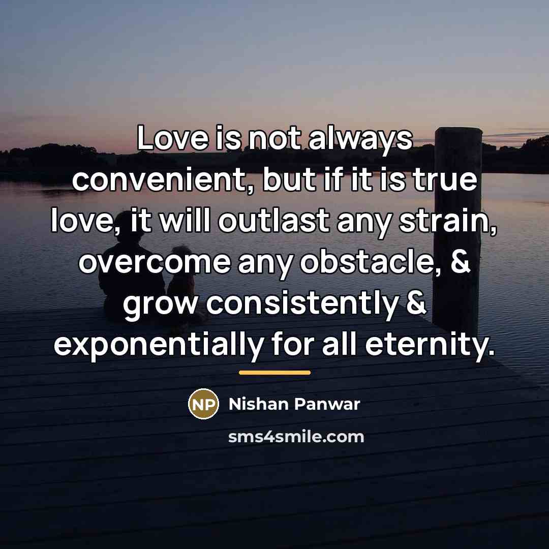 “Love is not always convenient, but if it is true…” quote by Nishan Panwar