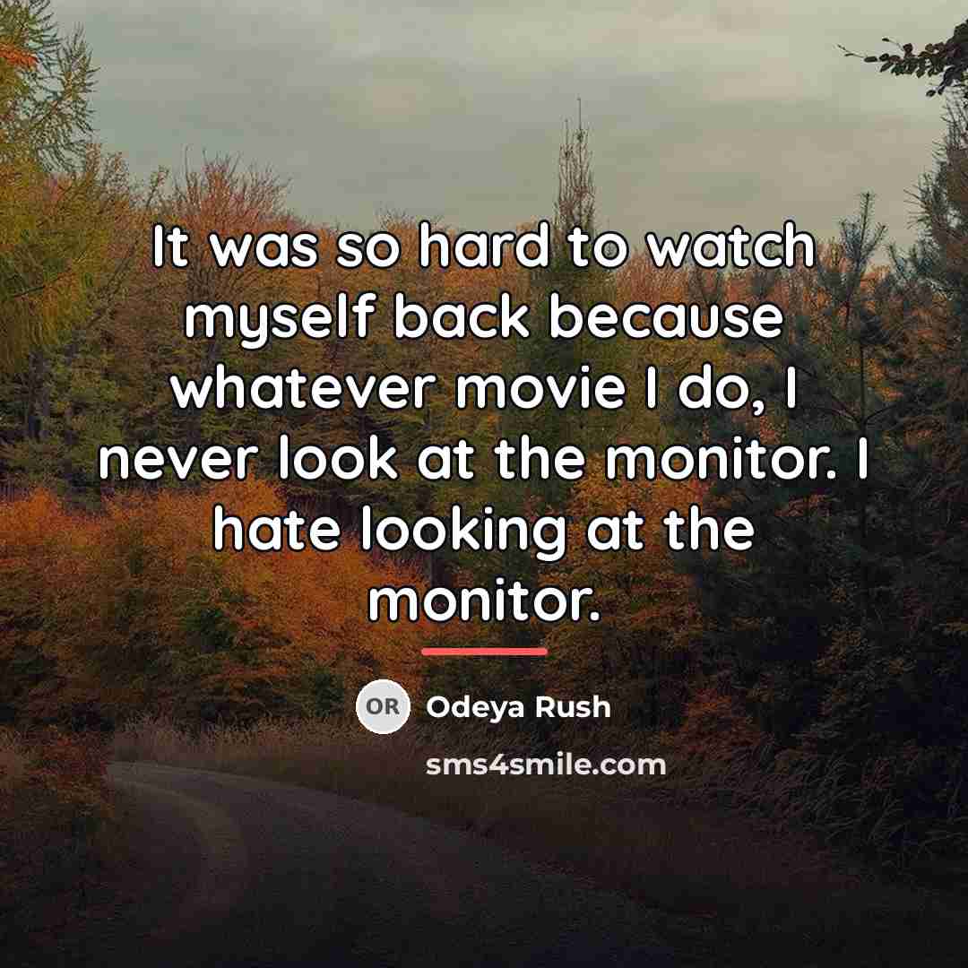 “It was so hard to watch myself back because whatever…” quote by Odeya Rush