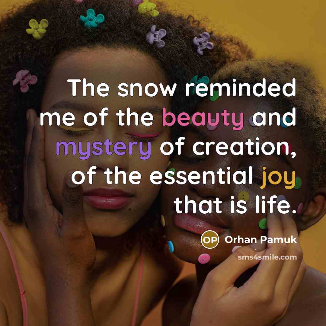 “The snow reminded me of the beauty and mystery of…” quote by Orhan Pamuk