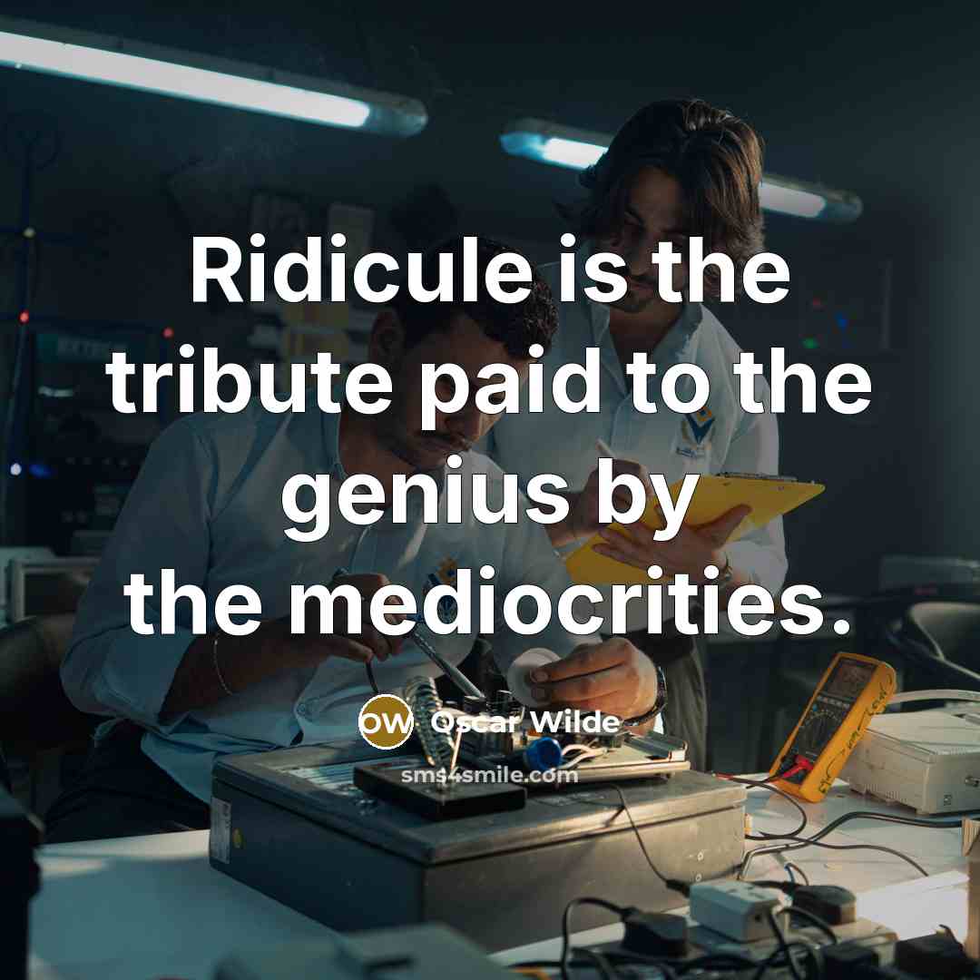 “Ridicule is the tribute paid to the genius by the…” quote by Oscar Wilde