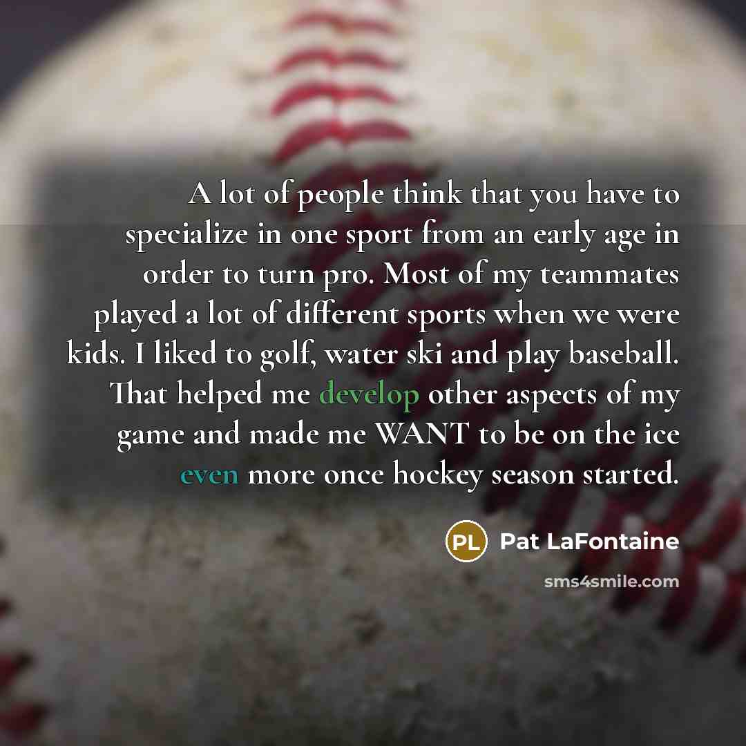 “A lot of people think that you have to specialize…” quote by Pat LaFontaine