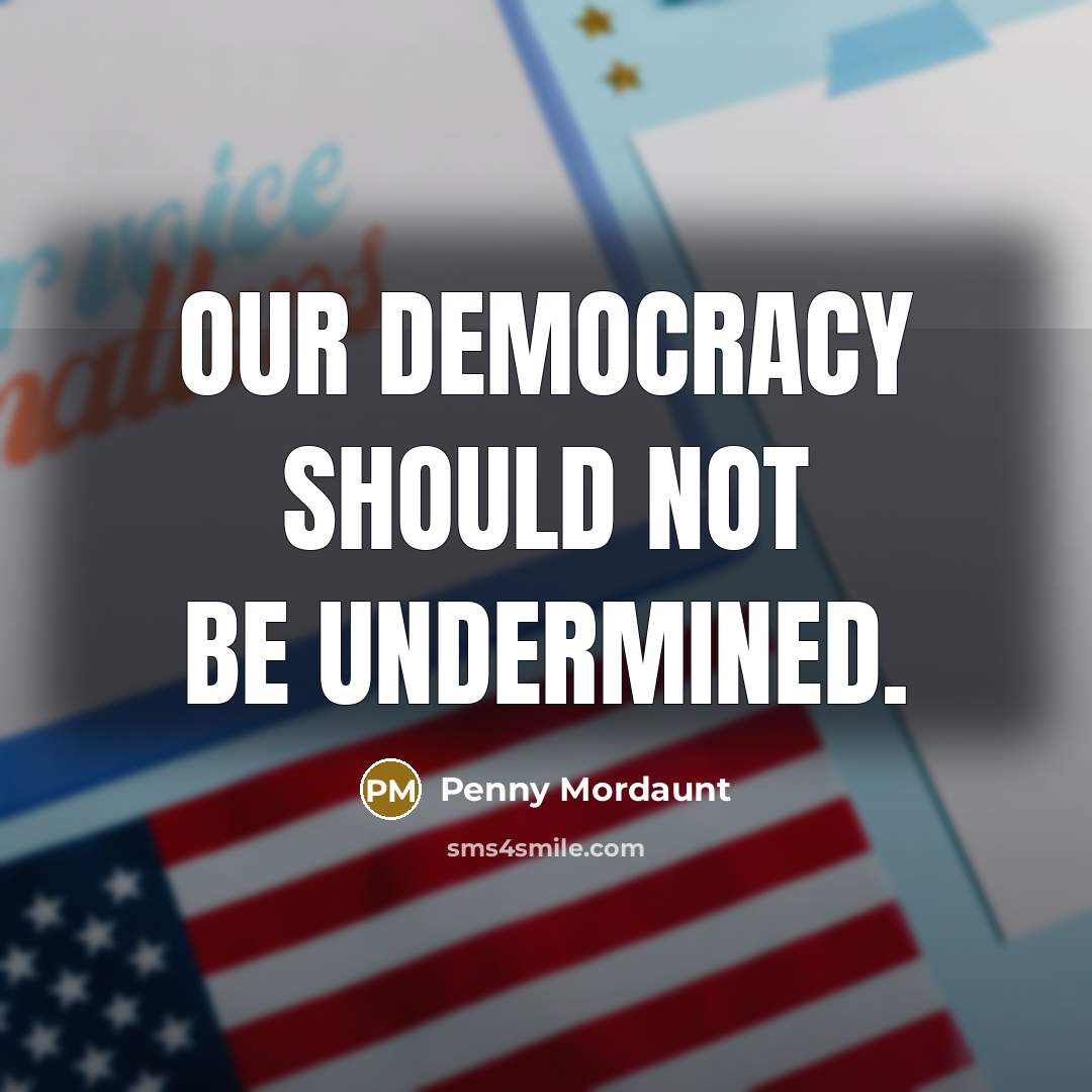 “Our democracy should not be undermined.…” quote by Penny Mordaunt