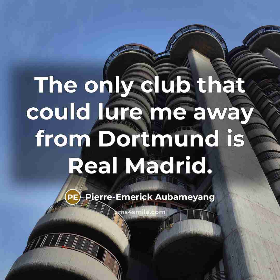 “The only club that could lure me away from Dortmund…” quote by Pierre-Emerick Aubameyang