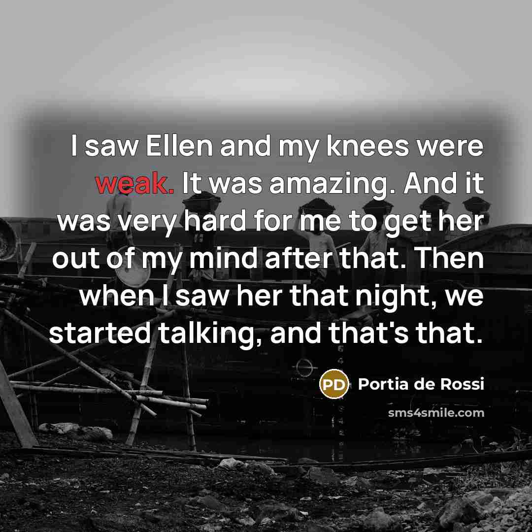 “I saw Ellen and my knees were weak. It was…” quote by Portia de Rossi