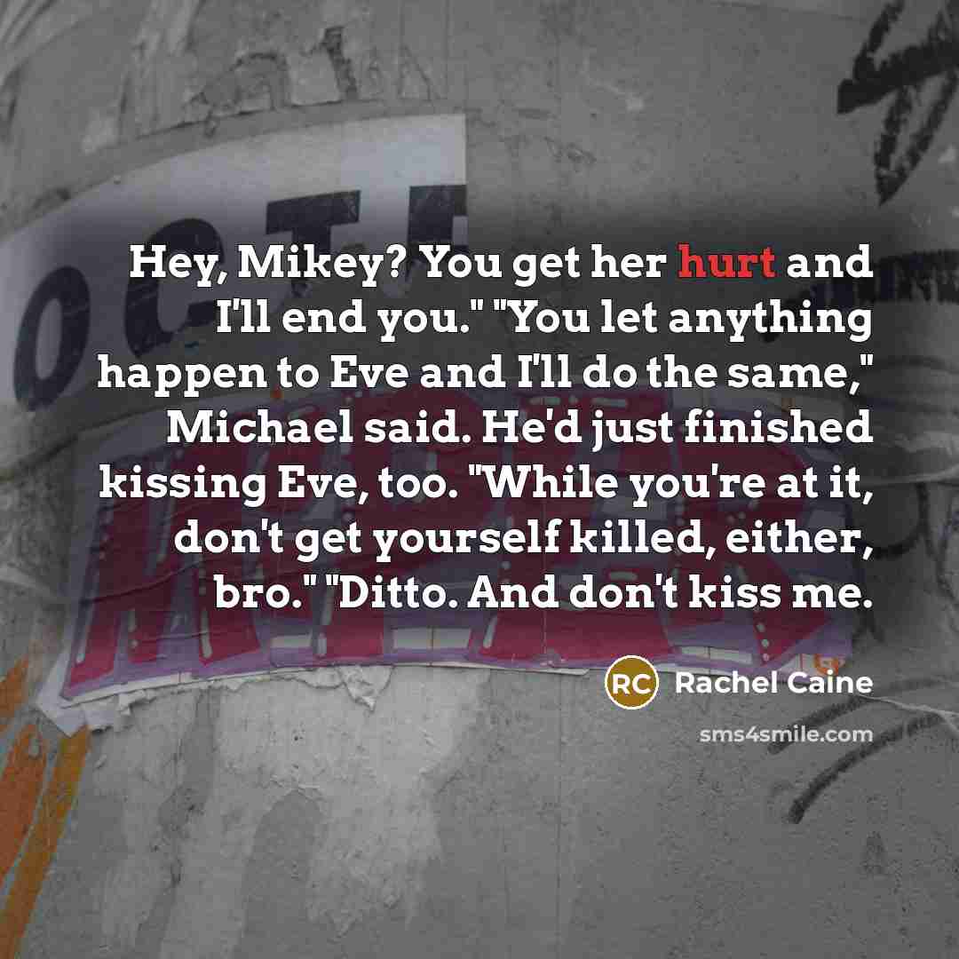 “Hey, Mikey? You get her hurt and I'll end you."…” quote by Rachel Caine