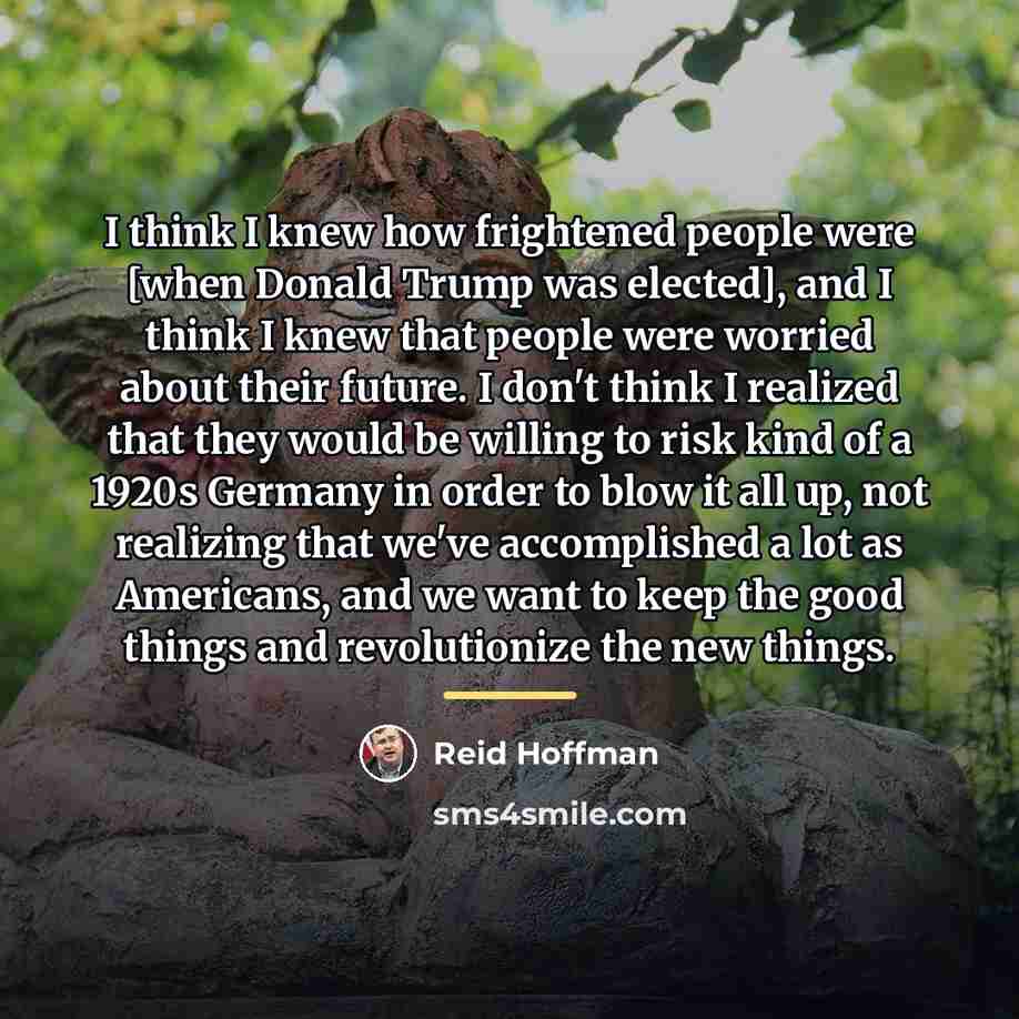 “I think I knew how frightened people were [when Donald…” quote by Reid Hoffman