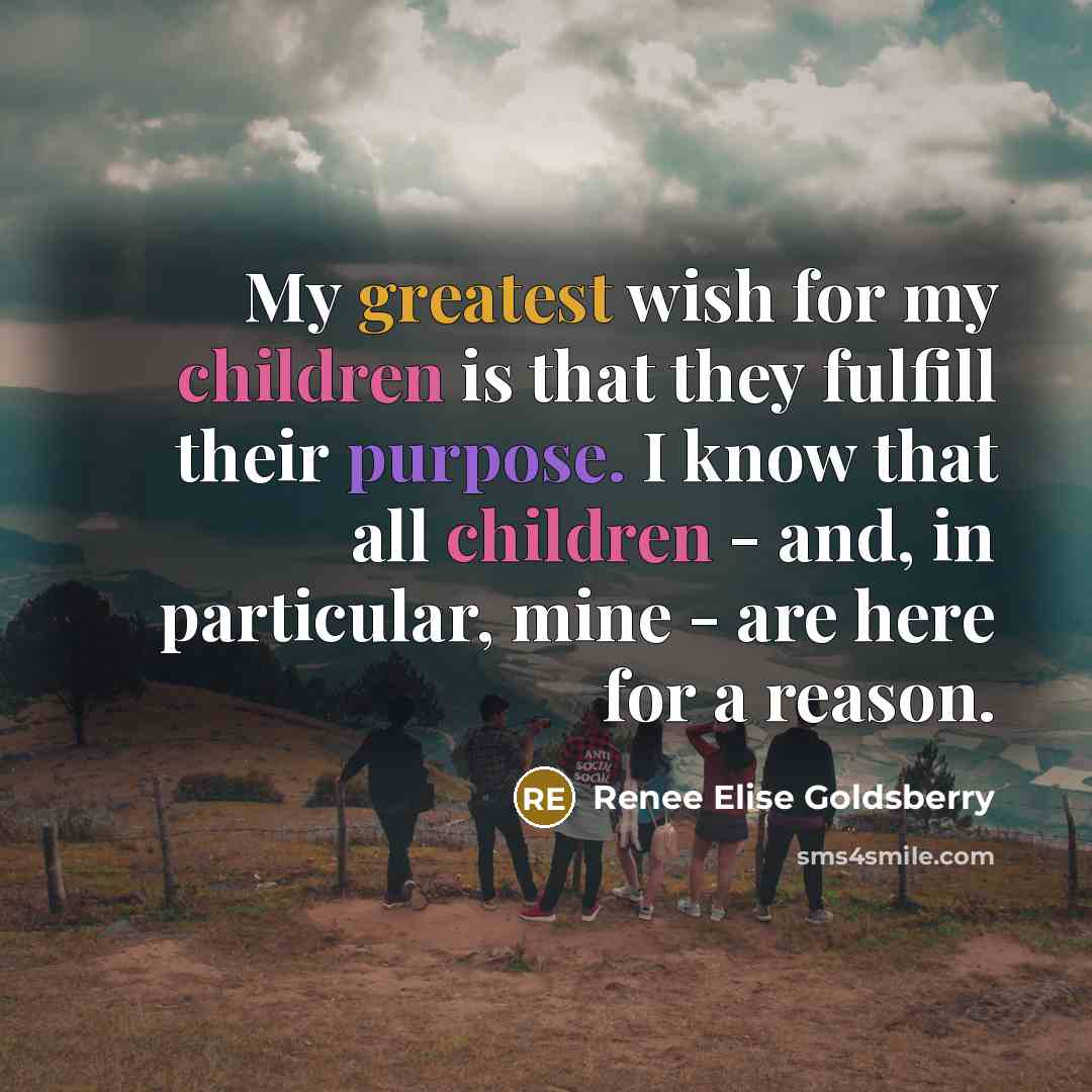 “My greatest wish for my children is that they fulfill…” quote by Renee Elise Goldsberry
