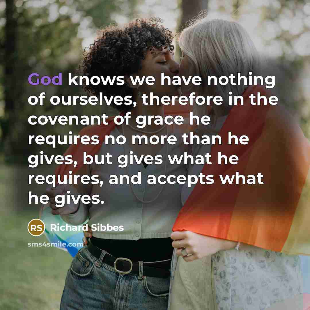 “God knows we have nothing of ourselves, therefore in the…” quote by Richard Sibbes