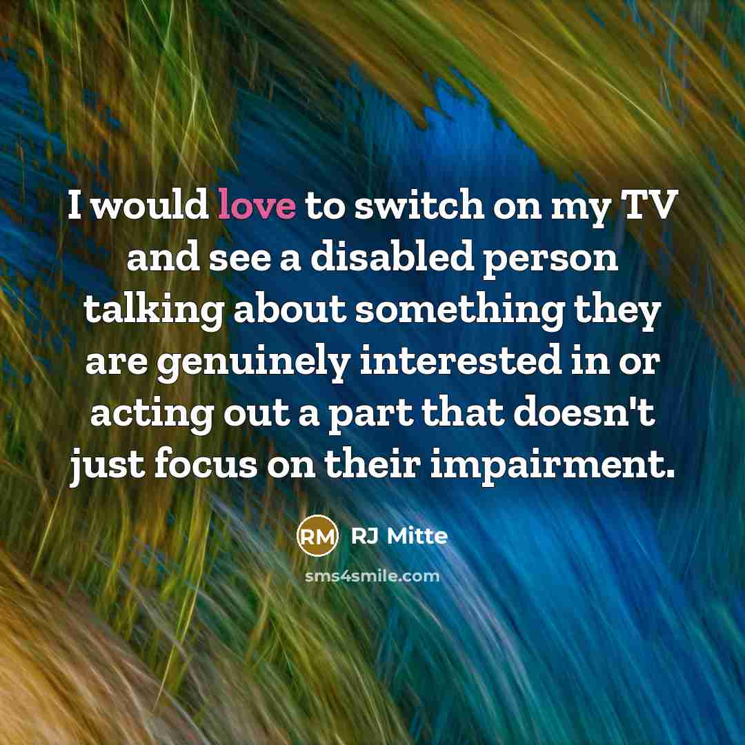 “I would love to switch on my TV and see…” quote by RJ Mitte