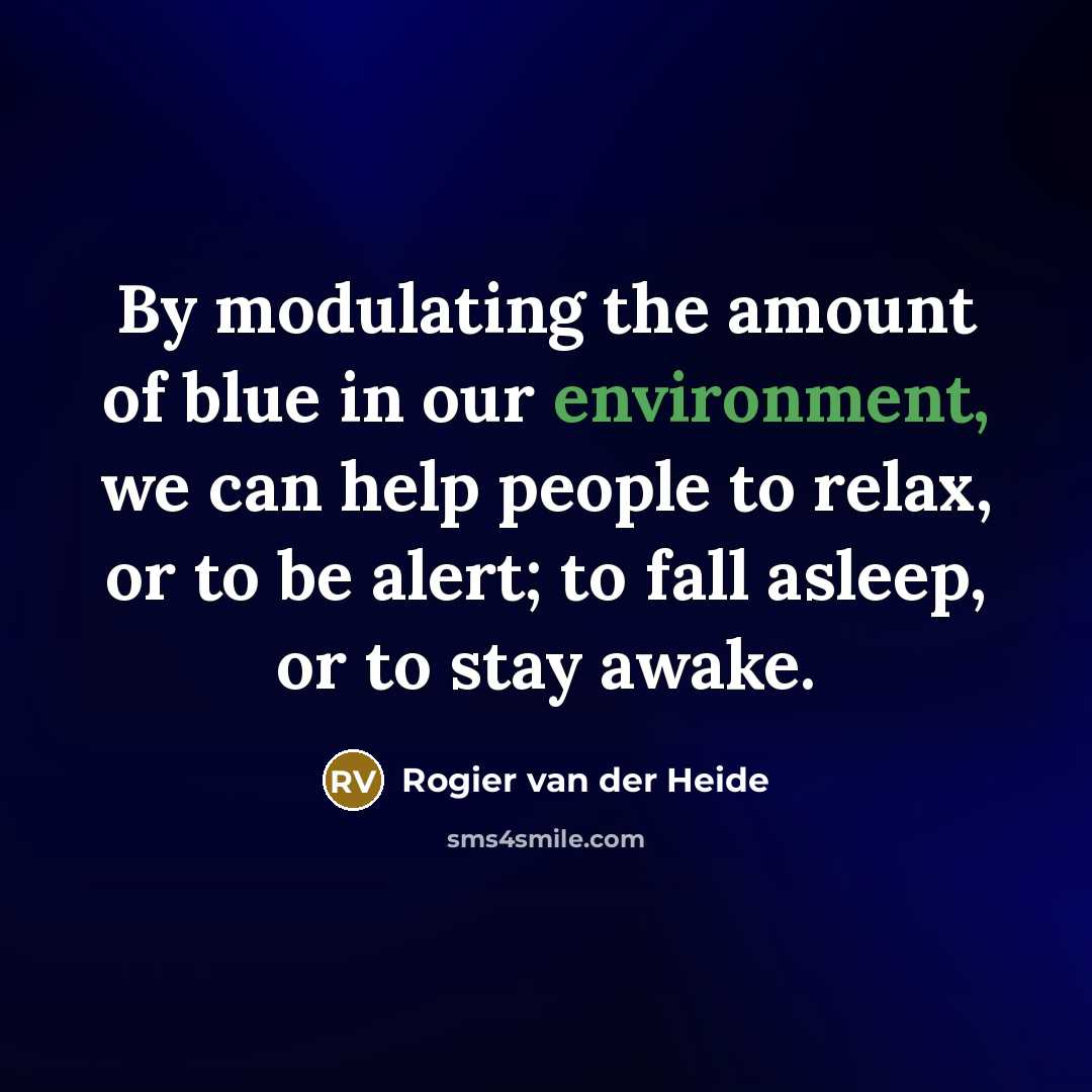 “By modulating the amount of blue in our environment, we…” quote by Rogier van der Heide