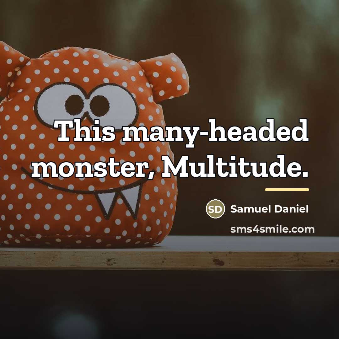 “This many-headed monster, Multitude.…” quote by Samuel Daniel