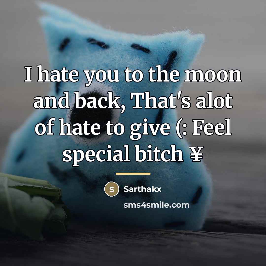 “I hate you to the moon and back, That's alot…” quote by Sarthakx