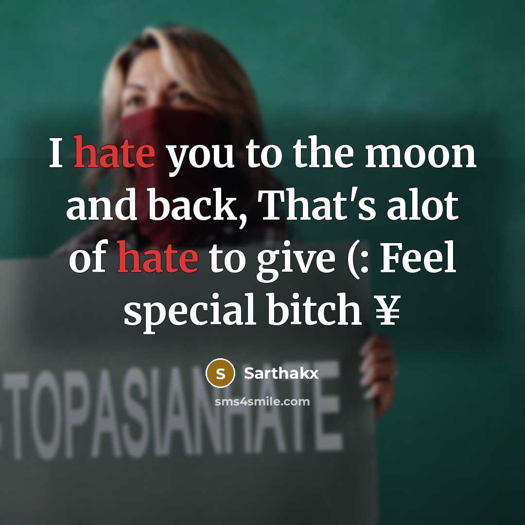 “I hate you to the moon and back, That's alot of hate to give (: Feel special bitch ¥” quote by Sarthakx