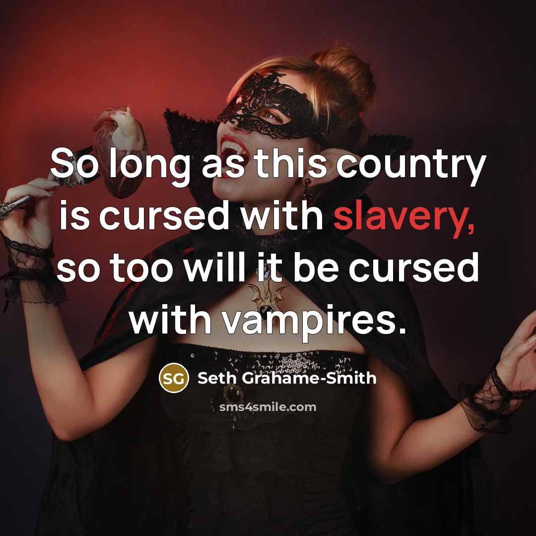 “So long as this country is cursed with slavery, so…” quote by Seth Grahame-Smith