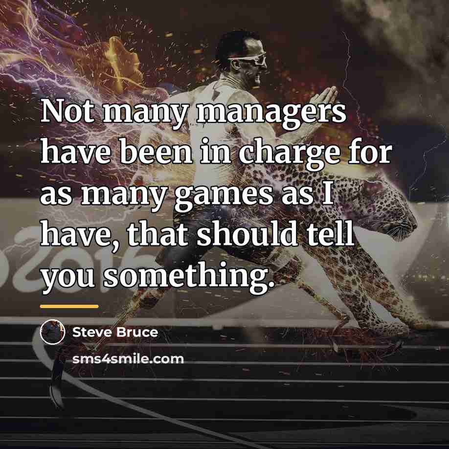 “Not many managers have been in charge for as many…” quote by Steve Bruce