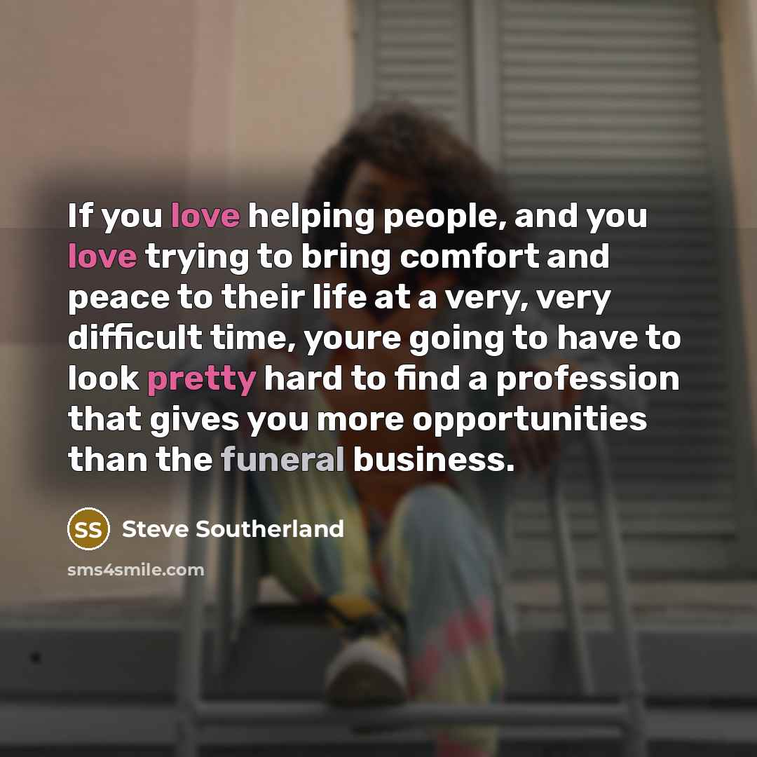 “If you love helping people, and you love trying to…” quote by Steve Southerland
