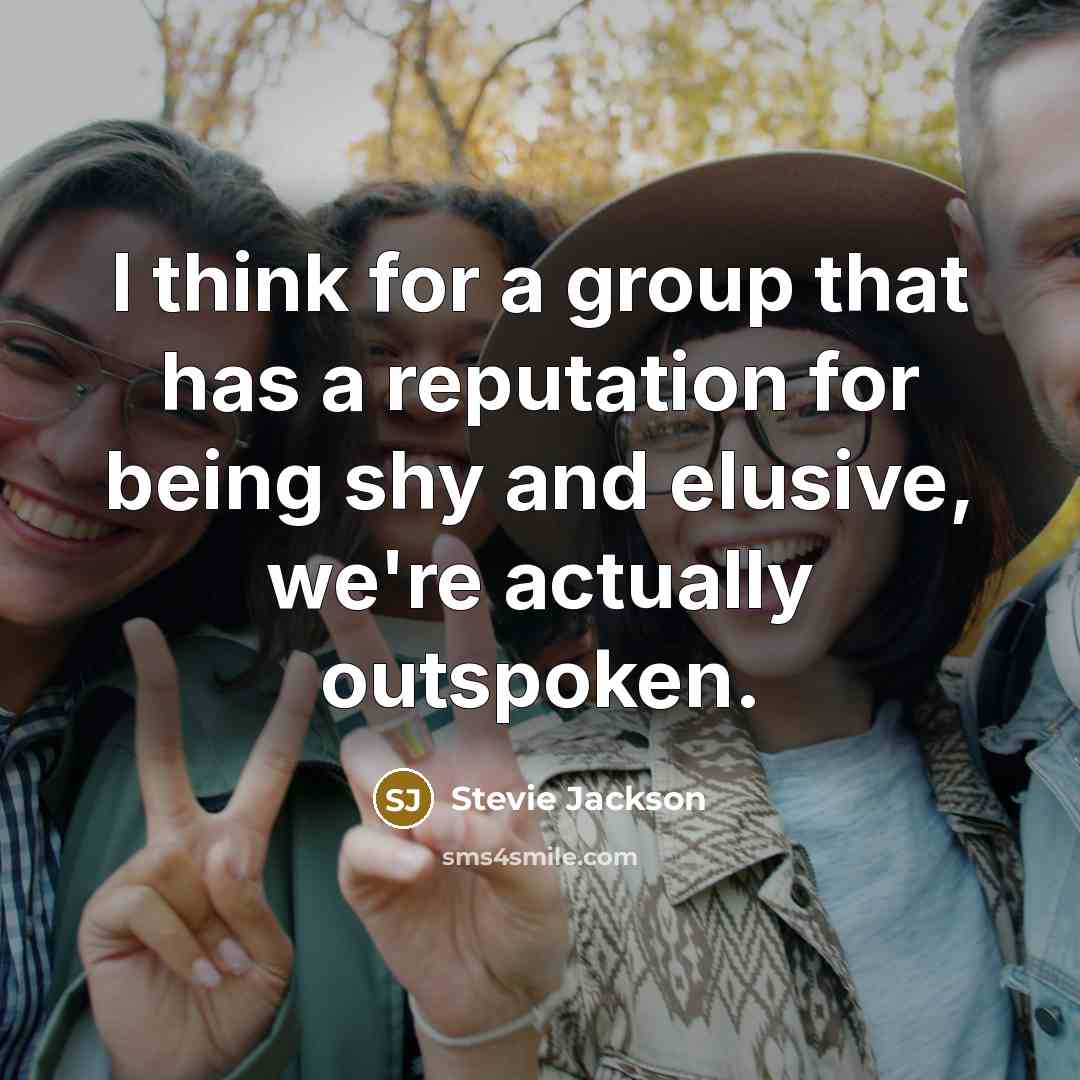 “I think for a group that has a reputation for…” quote by Stevie Jackson