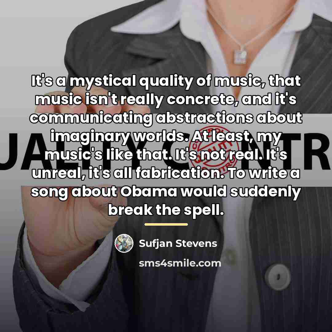 “It's a mystical quality of music, that music isn't really…” quote by Sufjan Stevens