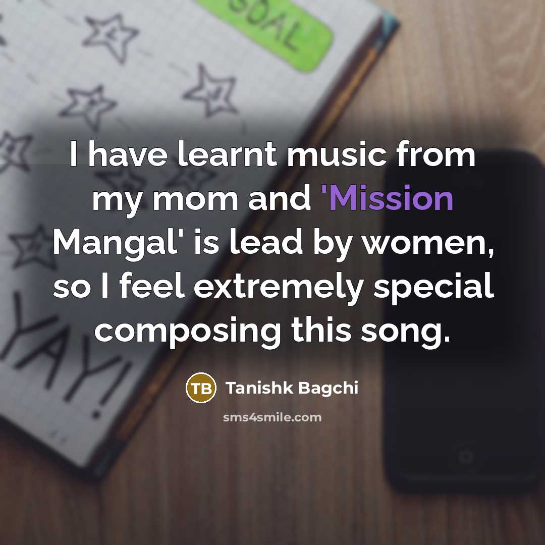 “I have learnt music from my mom and 'Mission Mangal' is lead by women, so I feel extremely special composing this song.” quote by Tanishk Bagchi