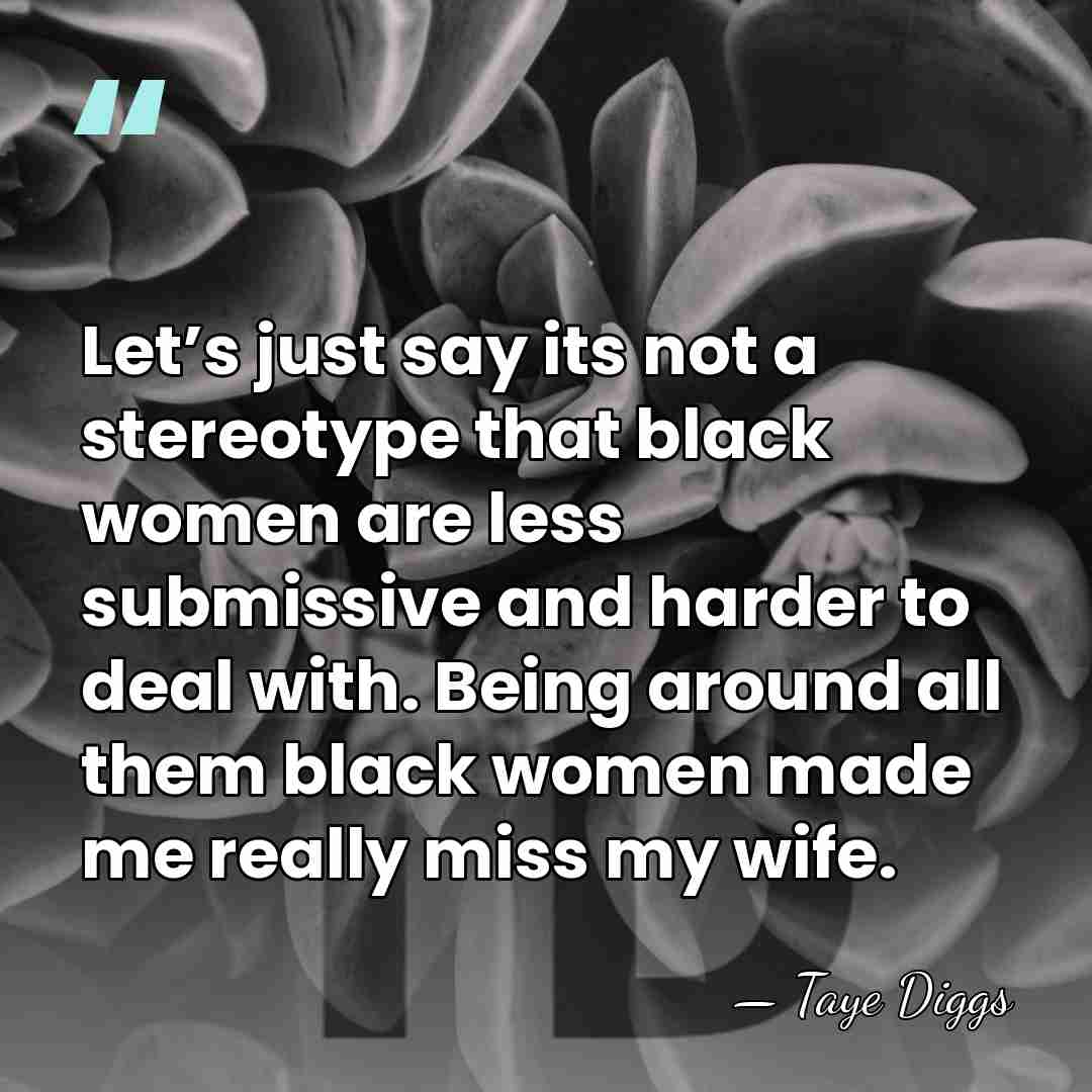Let’s just say its not a stereotype that black women are less&hellip; - Taye Diggs