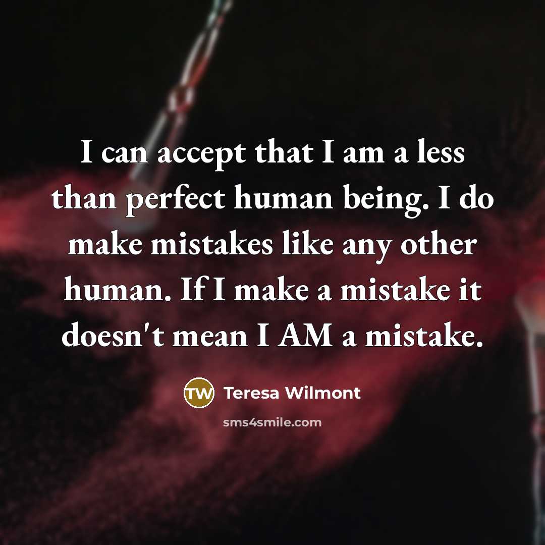 “I can accept that I am a less than perfect…” quote by Teresa Wilmont