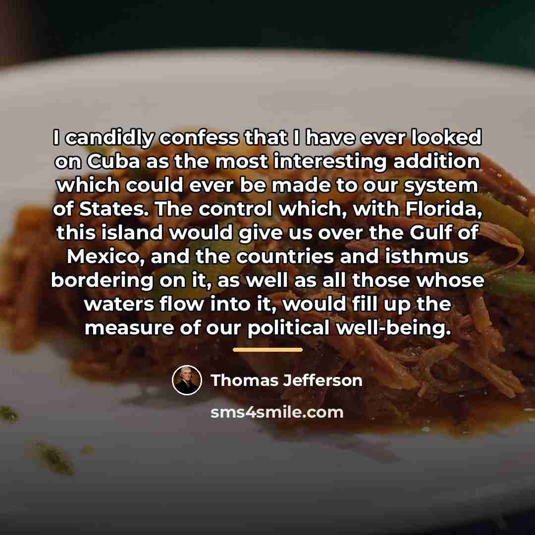 “I candidly confess that I have ever looked on Cuba…” quote by Thomas Jefferson