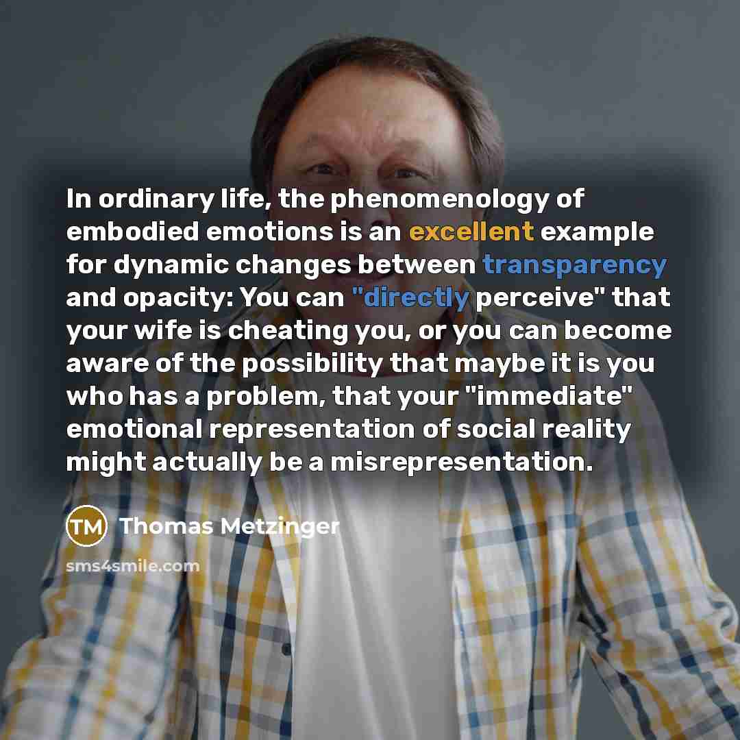 “In ordinary life, the phenomenology of embodied emotions is an…” quote by Thomas Metzinger