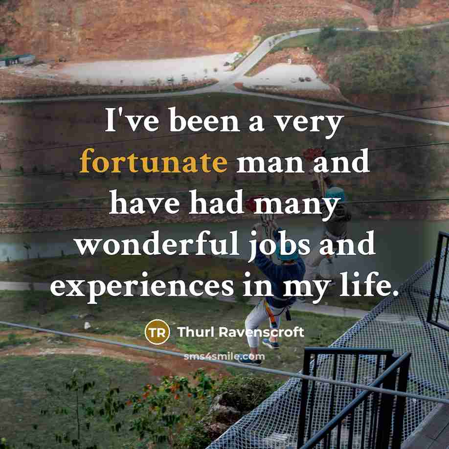 “I've been a very fortunate man and have had many…” quote by Thurl Ravenscroft