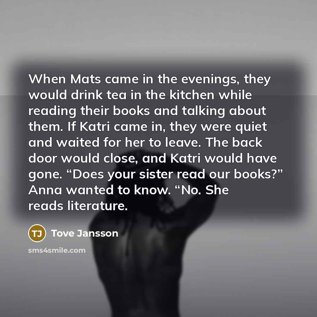 “When Mats came in the evenings, they would drink tea…” quote by Tove Jansson