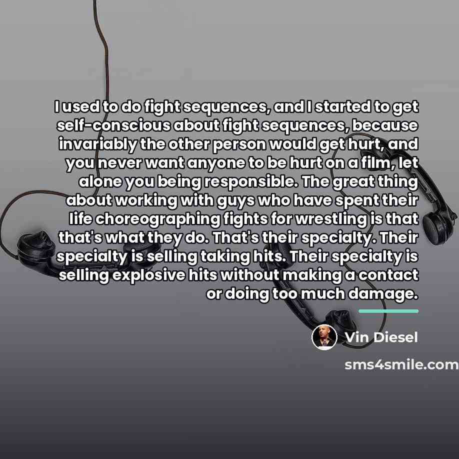 “I used to do fight sequences, and I started to…” quote by Vin Diesel