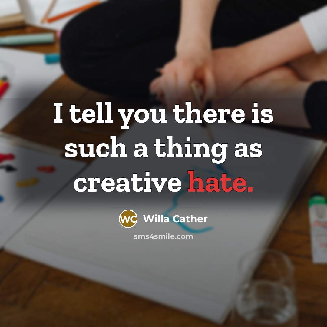 “I tell you there is such a thing as creative…” quote by Willa Cather