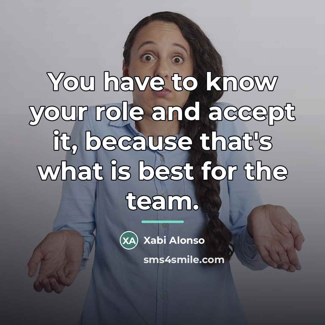“You have to know your role and accept it, because…” quote by Xabi Alonso
