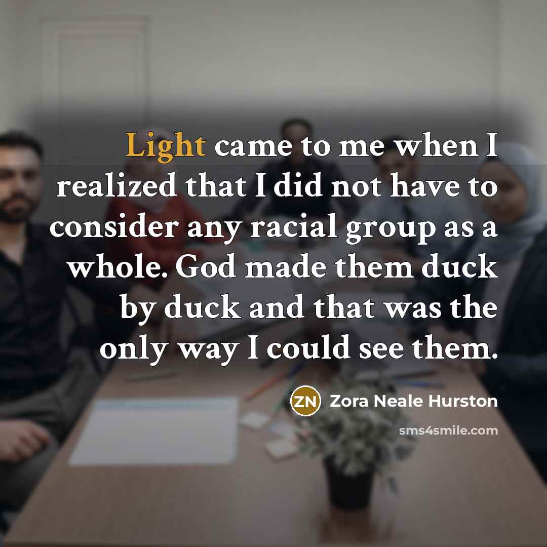 “Light came to me when I realized that I did…” quote by Zora Neale Hurston