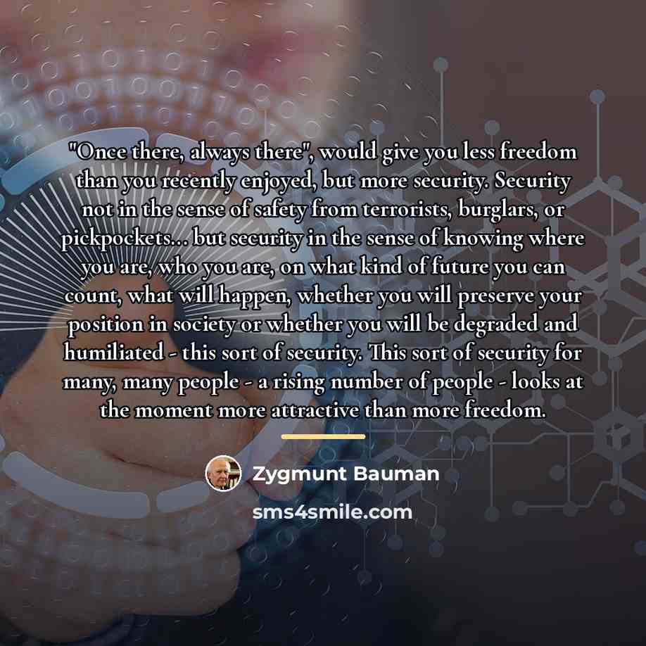 “"Once there, always there", would give you less freedom than…” quote by Zygmunt Bauman