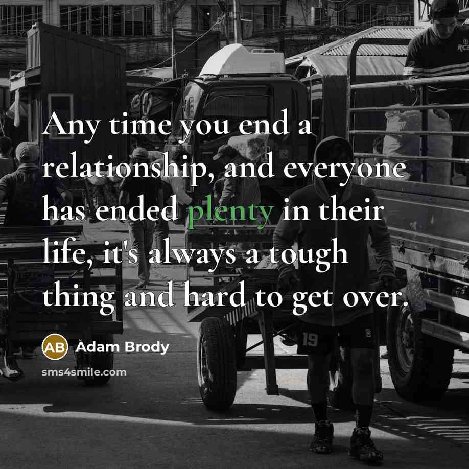 “Any time you end a relationship, and everyone has ended…” quote by Adam Brody